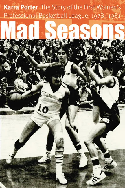 Mad Seasons: The Story of the First Women's Professional Basketball League, 1978-1981 - Paperback