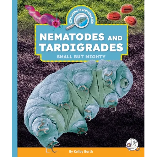 Nematodes and Tardigrades: Small But Mighty - Library Binding