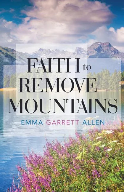 Faith to Remove Mountains - Paperback