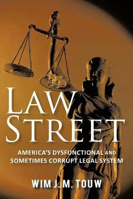 Law Street: America's Dysfunctional and Sometimes Corrupt Legal System - Paperback