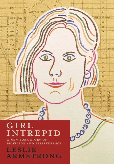 Girl Intrepid: A New York Story of Privilege and Perseverance - Hardcover