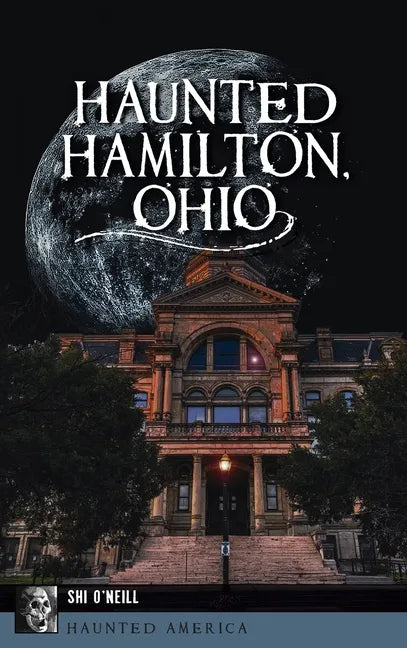 Haunted Hamilton, Ohio - Hardcover