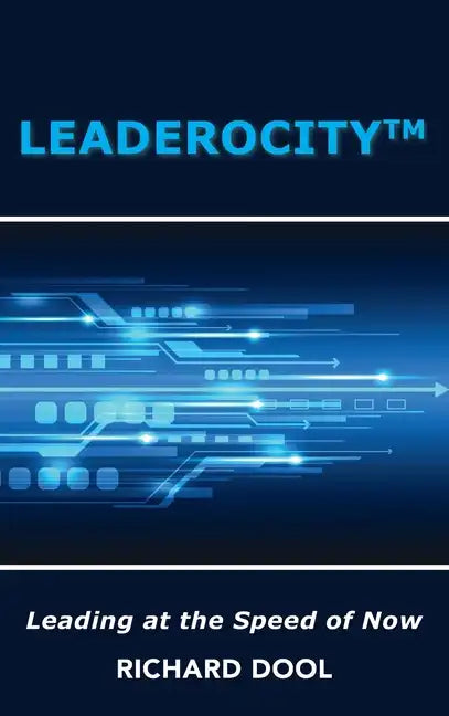 Leaderocity (TM): Leading at the Speed of Now - Hardcover