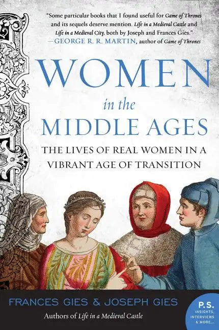 Women in the Middle Ages: The Lives of Real Women in a Vibrant Age of Transition - Paperback