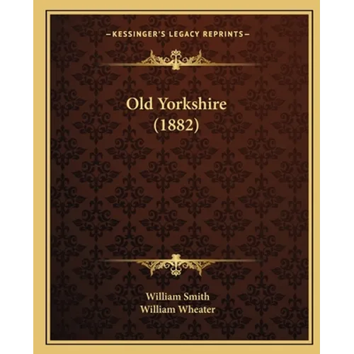 Old Yorkshire (1882) - Paperback