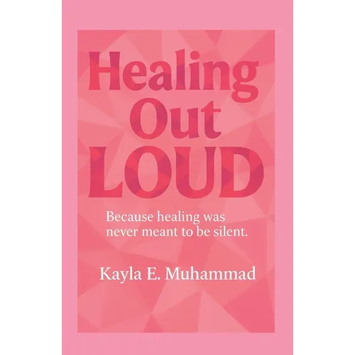 Healing Out LOUD: Because Healing Was Never Meant To Be Silent