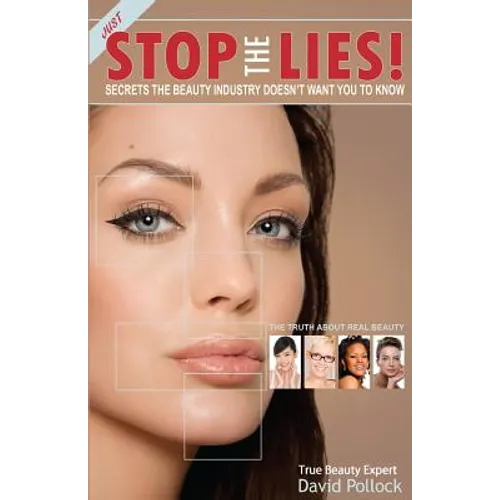 Just Stop The Lies!: Secrets the Beauty Industry Doesn't Want You To Know - Paperback