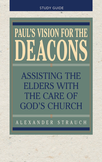 Paul's Vision for the Deacons: Study Guide - Paperback