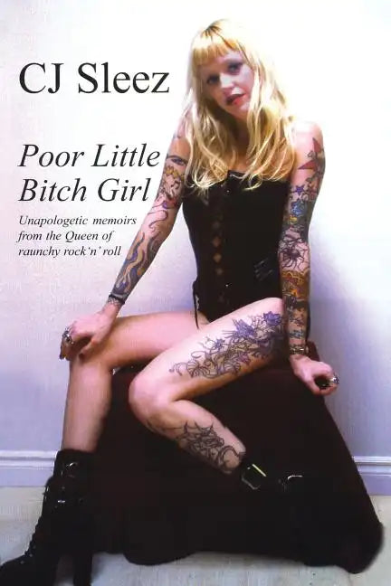 Poor Little Bitch Girl: Unapologetic Memoirs from the Queen of Raunchy Rock 'n' Roll - Paperback