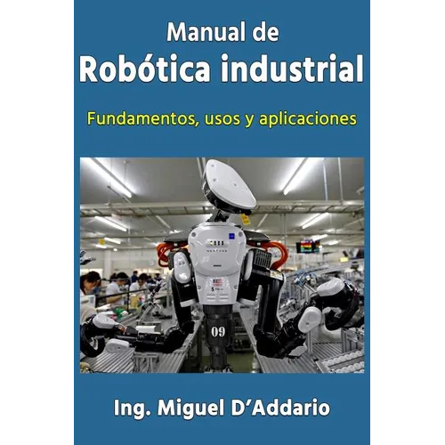 Manual de robótica industrial: Fundamentos, usos y aplicaciones - Paperback