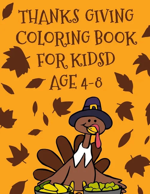 Thanksgiving Coloring Book for Kids: A Fun Kids Coloring Book For Learning & Coloring. Over 40 Relaxing, Informative Fun & Creative Coloring Page. Hol - Paperback