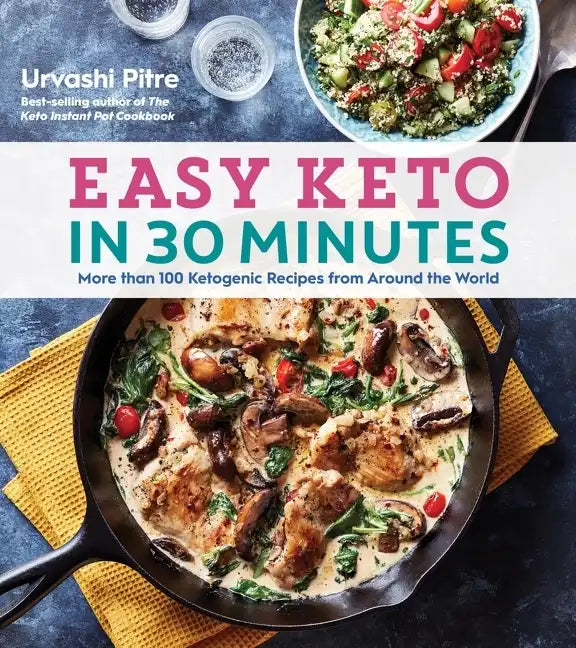 Easy Keto in 30 Minutes: More Than 100 Ketogenic Recipes from Around the World - Paperback