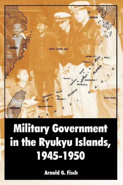 Military Government in the Ryukyu Islands, 1945-1950 - Paperback