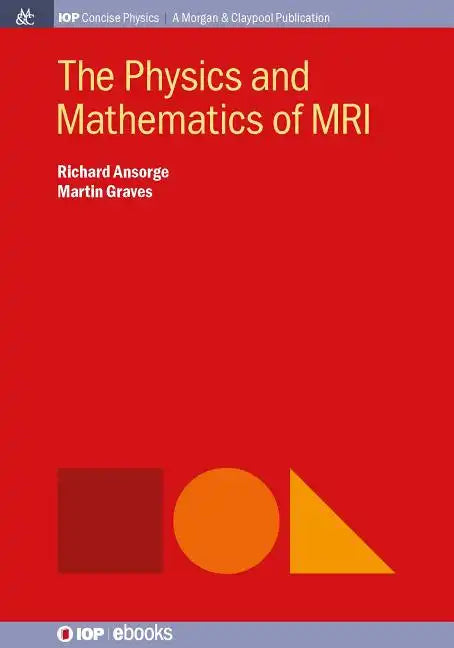 The Physics and Mathematics of MRI - Hardcover