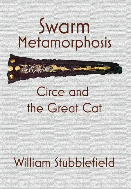 Swarm Metamorphosis: Circe and the Great Cat - Hardcover