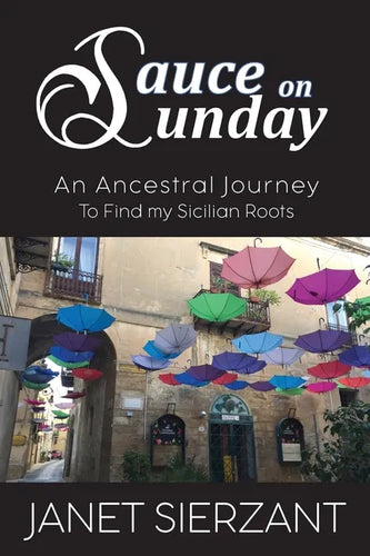 Sauce on Sunday: An Ancestral Journey to Find my Sicilian Roots - Paperback