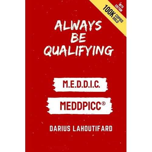 Always Be Qualifying: M.E.D.D.I.C. - Paperback