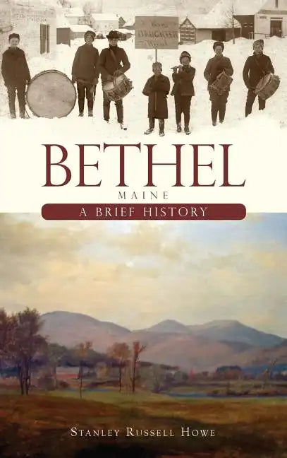 Bethel, Maine: A Brief History - Hardcover