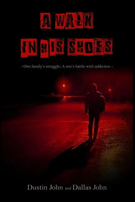 A Walk In His Shoes: One family's story of their son's addiction to heroin - Paperback