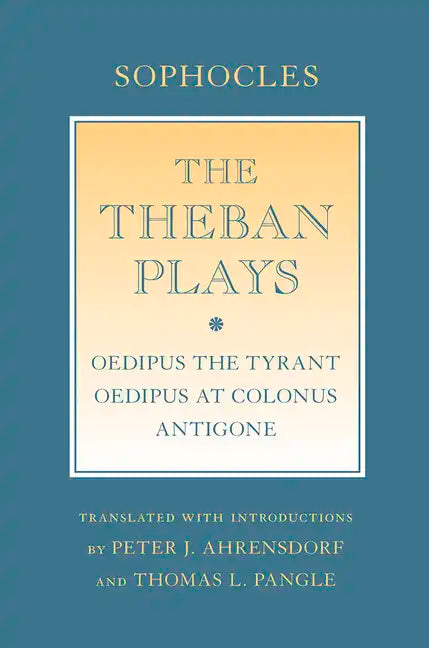 The Theban Plays: Oedipus the Tyrant; Oedipus at Colonus; Antigone - Paperback
