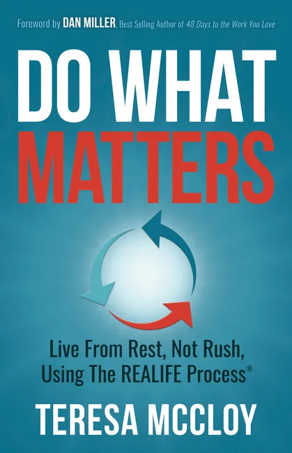 Do What Matters: Live From Rest, Not Rush, Using The REALIFE Process - Paperback
