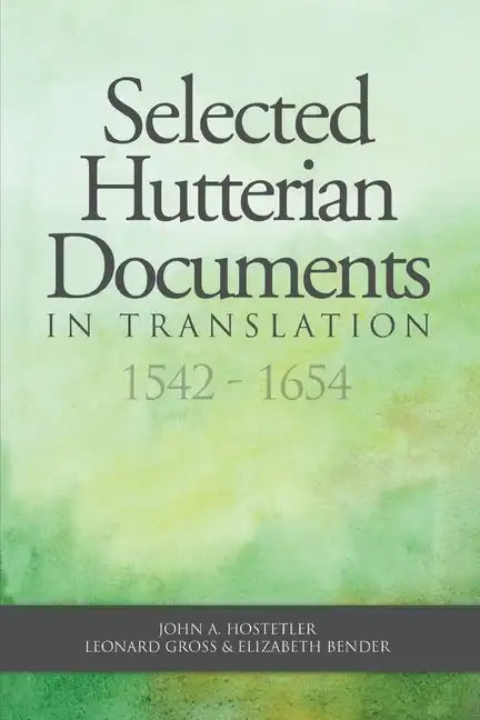 Selected Hutterian Documents in Translation, 1542-1654 - Paperback