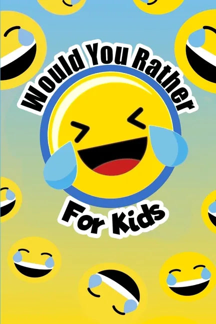 Would You Rather For Kids: The funny and often thought provoking family fun game for kids of all ages - Paperback