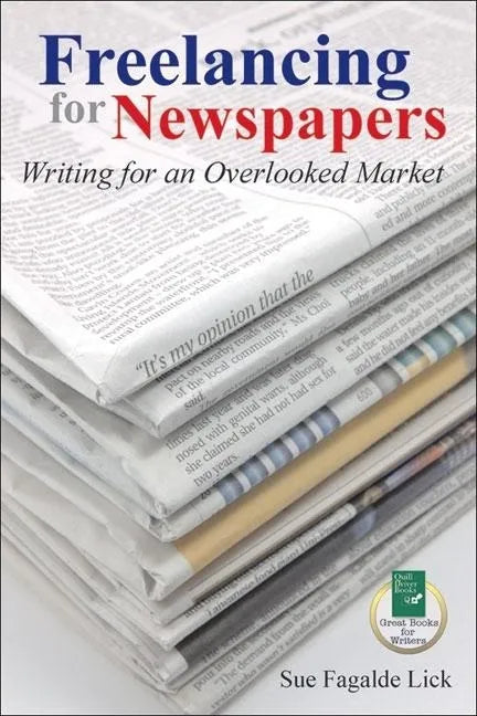 Freelancing for Newspapers: Writing for an Overlooked Market - Paperback