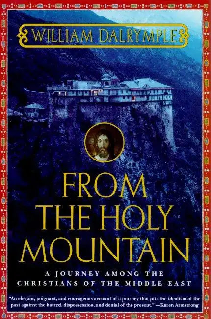From the Holy Mountain: A Journey Among the Christians of the Middle East - Paperback