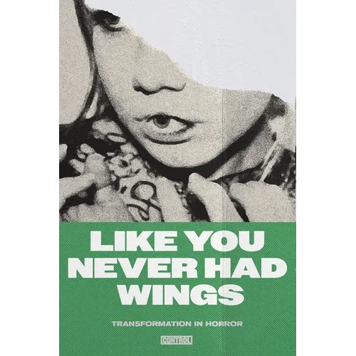 Like You Never Had Wings: Transformations In Horror - Paperback