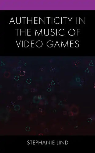 Authenticity in the Music of Video Games - Hardcover