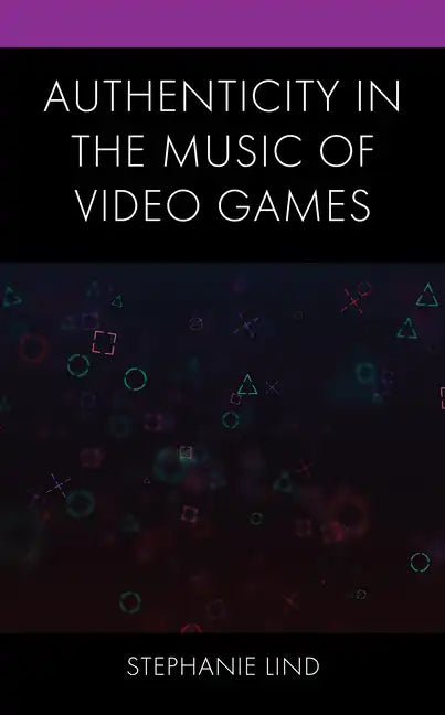 Authenticity in the Music of Video Games - Hardcover