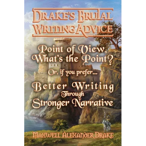 Better Writing through Stronger Narrative: Drake's Brutal Writing Advice - Paperback
