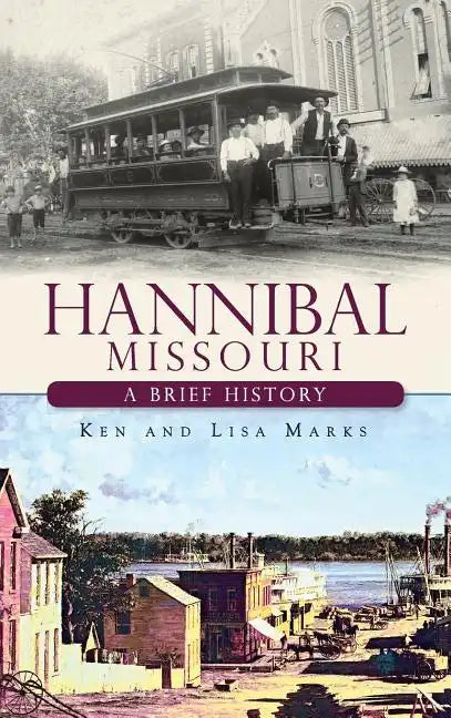 Hannibal Missouri: A Brief History - Hardcover