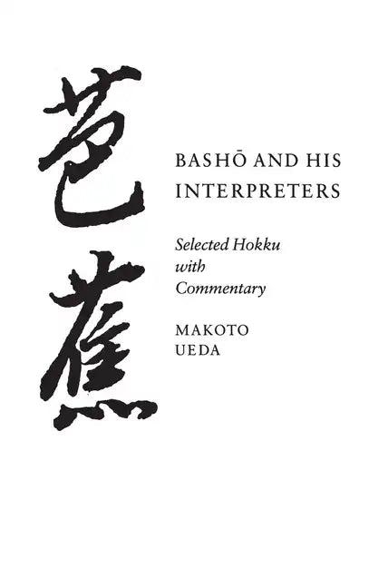 Basho and His Interpreters: Selected Hokku with Commentary - Paperback