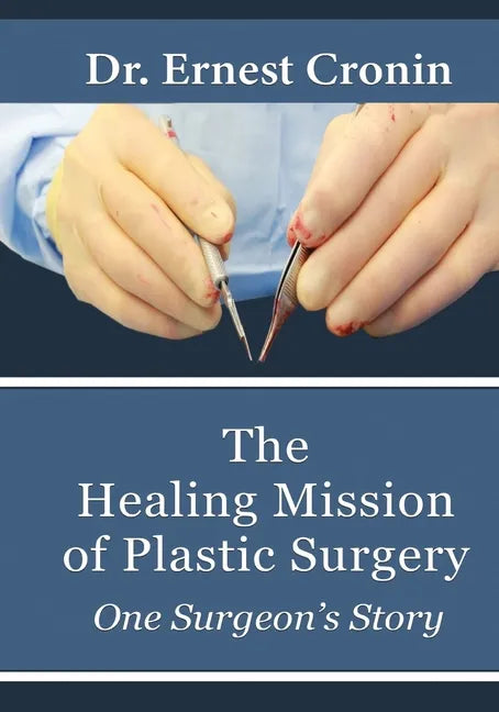 The Healing Mission of Plastic Surgery: One Surgeon's Story - Paperback