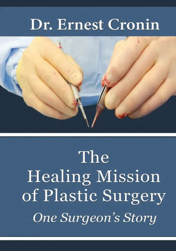 The Healing Mission of Plastic Surgery: One Surgeon's Story - Paperback