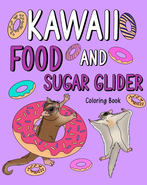 Kawaii Food and Sugar Glider Coloring Book: Activity Relaxation, Painting Menu Cute, and Animal Pictures Pages - Paperback