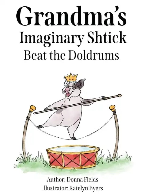 Grandma's Imaginary Shtick Beat the Doldrums - Hardcover