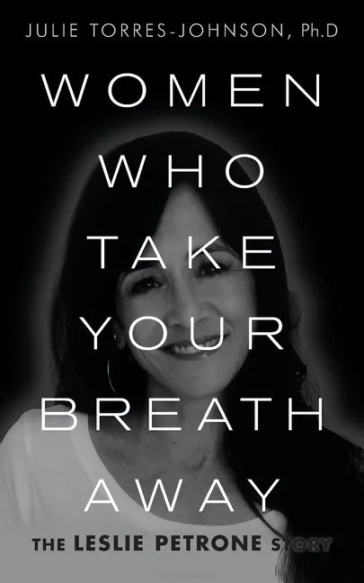 Women Who Take Your Breath Away: The Leslie Petrone Story - Paperback