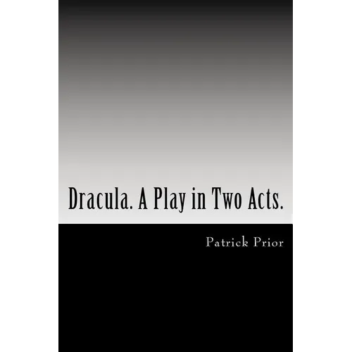 Dracula. A Play in Two Acts.: Adapted from the novel by Bram Stoker - Paperback