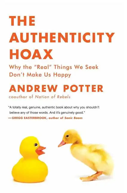 The Authenticity Hoax: Why the 