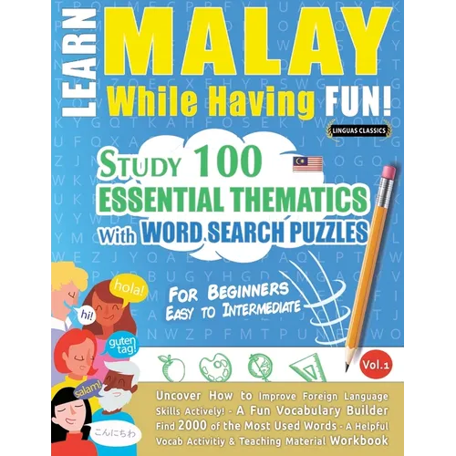 Learn Malay While Having Fun! - For Beginners: Easy to Intermediate - Study 100 Essential Thematics with Word Search Puzzles - Vol.1 - Paperback