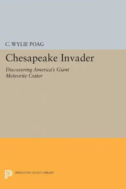 Chesapeake Invader: Discovering America's Giant Meteorite Crater - Paperback