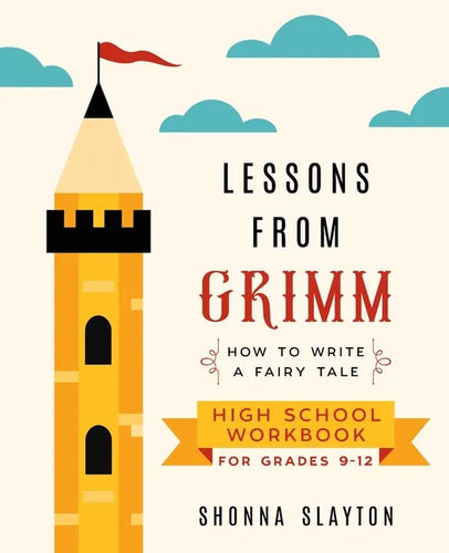 Lessons From Grimm: How to Write a Fairy Tale High School Workbook Grades 9-12 - Paperback