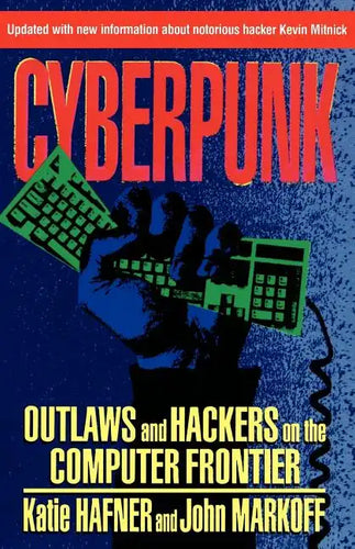 Cyberpunk: Outlaws and Hackers on the Computer Frontier, Revised - Paperback