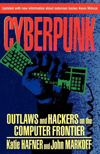 Cyberpunk: Outlaws and Hackers on the Computer Frontier, Revised - Paperback