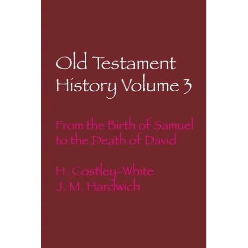 Old Testament History Volume 3: From the Birth of Samuel to the Death of David - Paperback