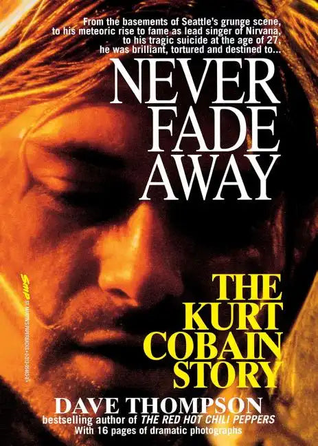 Never Fade Away: The Kurt Cobain Story - Paperback