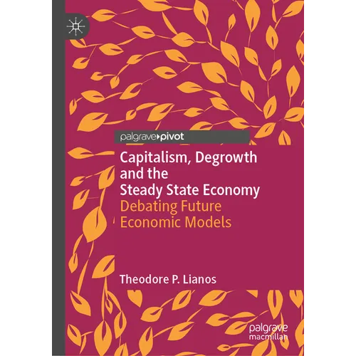 Capitalism, Degrowth and the Steady State Economy: Debating Future Economic Models - Hardcover